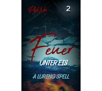 Feuer unter Eis - A Luring Spell: Eine MM Achillean Romance x Dark Romance (Patrick & Jason - Eine düster dramatische MM Love Story)