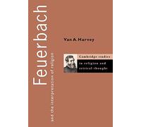Feuerbach & Interpretation Religion: 1 (Cambridge Studies in Religion and Critical Thought, Series Number 1)