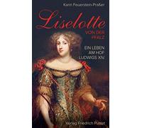 Feuerstein-Praber, K Liselotte Von Der Pfalz - (German Import) Book NEW