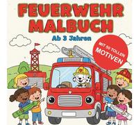Feuerwehr Malbuch: Tatü Tata - Das große Ausmalbuch mit 50 Feuerwehrautos, Hubschraubern & Einsatzkräften - Malbuch für Kinder & Kleinkinder von 3-6 Jahren zur Förderung der Feinmotorig