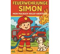 Feuerwehrjunge Simon - Mein Malbuch voller Abenteuer