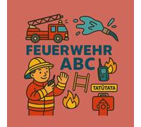 Feuerwehrmann ABC: In liebevoll gestaltetem Ausmalbuch entdecken Kinder spielerisch das spannende Leben der Feuerwehr. Von A bis Z lernen kleine ... wichtige Begriffe rund um die Feuerwehr