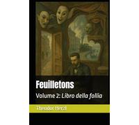 Feuilletons: Volume 2: Libro della follia (Opere complete di Theodor Herzl)