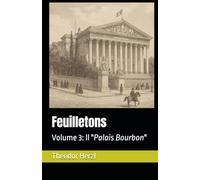 Feuilletons: Volume 3: Il "Palais Bourbon" (Opere complete di Theodor Herzl)