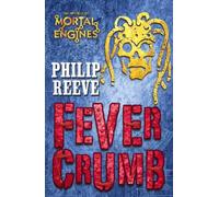 Fever Crumb (Mortal Engines Quartet) by Reeve. Philip ( 2010 ) Paperback