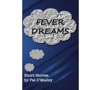 Fever Dreams: A Short Story Collection