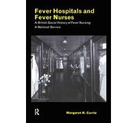Fever Hospitals and Fever Nurses: A British Social History of Fever Nurses: A National Service