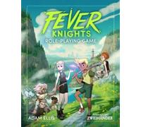 Fever Knights Role-Playing Game : Powered by ZWEIHANDER RPG