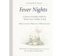 Fever Nights: A Calm, Parent-Friendly Guide for When Your Toddler Is Sick