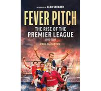 Fever Pitch: The Rise of the Premier League 1992-2004