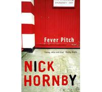 Fever Pitch: Written by Nick Hornby, 2005 Edition, (New Ed) Publisher: Penguin [Paperback]