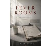 Fever Rooms: A Wound Archive Novel