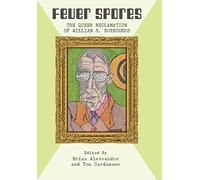 Fever Spores: The Queer Reclamation of William S. Burroughs