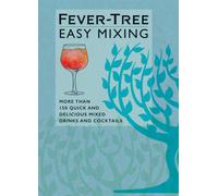 Fever-Tree Easy Mixing : BRAND-NEW BOOK - quicker, simpler, more delicious than ever!