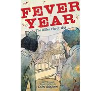 Fever Year: The Killer Flu of 1918