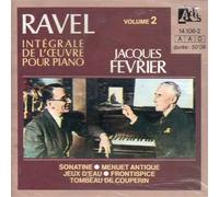 FEVRIER JACQUES (piano) - Sonatina per piano (1903 05) Menuet antique (1895) per piano Jeux d'eau (1901) Frontispice (1918) per 2 pianoforti Tombeau de Couperin (1917)
