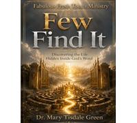 FEW FIND IT: Discovering The Life Hidden Inside God's Word
