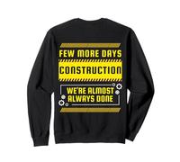 Few More Days Construction Funny Back Print Sweatshirt