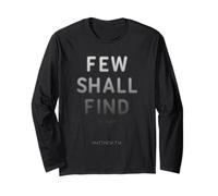 Few Shall Find it - Matthew 7:14 Jesus Quote Salvation Faith Long Sleeve T-Shirt