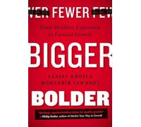 Fewer, Bigger, Bolder: From Mindless Expansion to Focused Growth