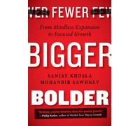 Fewer, Bigger, Bolder: From Mindless Expansion to Focused Growth