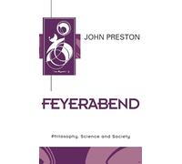 Feyerabend: Philosophy, Science and Society (Key Contemporary Thinkers)
