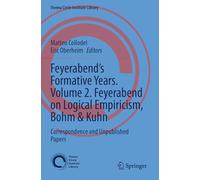 Feyerabend’s Formative Years. Volume 2. Feyerabend on Logical Empiricism, Bohm & Kuhn: Correspondence and Unpublished Papers (Vienna Circle Institute Library, 10)