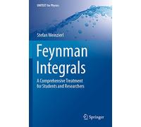 Feynman Integrals: A Comprehensive Treatment for Students and Researchers (UNITEXT for Physics)