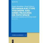Feynman-Kac-Type Theorems and Gibbs Measures on Path Space: Applications in Rigorous Quantum Field Theory (De Gruyter Studies in Mathematics, 34)
