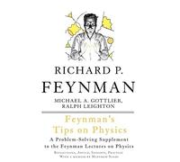 Feynman's Tips on Physics: Reflections, Advise, Insights, Practice, A Problem-Solving Supplement to the Feynman Lectures on Physics Revised Edition by Feynman, Richard P., Gottlieb, Michael A. [2013]
