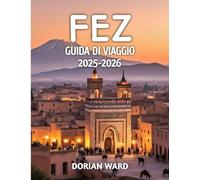 Fez Guida Di Viaggio 2025-2026