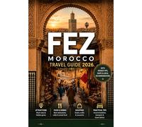 FEZ MOROCCO TRAVEL GUIDE 2026