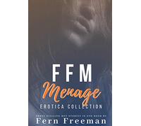 FFM Menage Erotica Collection: Three Sizzling Hot Stories in One Book!
