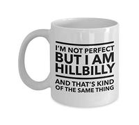 FG Imagination Hillbilly Mug - I'm not perfect but I am Hillbilly and that's kind of the same thing - Hillbilly Coffee Mug - HillbillyGift