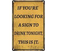 FGHFDHG If You're Looking for a Sign to Drink Tonight This is it Funny Metal Signs for Garage Man Cave Bar Home Bedroom Sign Wall Decor Tin Signs 8x6 Inch