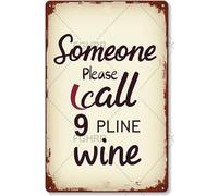 FGHRR Someone Please Call 9 Wine Wine Metal Sign Metal Tin Sign for Wall Decor Iron Door Accessories Poster Gifts12X8 Inch