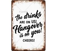 FGHRR The Drinks are On Us The Hangover is On You Cheers Sign Metal Tin Wall Rusty Retro Looking Sign Poster Gifts Cafes Bar Club Office Store Yard Garage 12X8 Inch