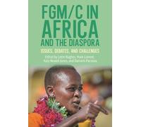 FGM/C in Africa and the Diaspora: Issues, Debates, and Challenges (African Issues)