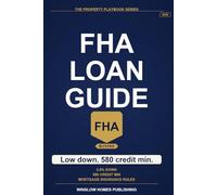 FHA Loan Guide 2026, The Property Playbook Series: Step by Step from Credit and Down Payment to Approval and Closing, with Loan Limits, Mortgage ... Buyers (The Property Playbook for Buyers)