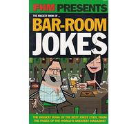 FHM PRESENTS THE BIGGEST BOOK OF BAR-ROOM JOKES.
