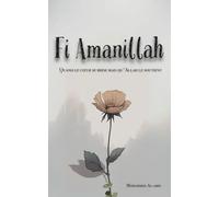 Fi Amanillah: Quand le cœur se brise mais qu'Allah le soutient: Quand le coeur se brise mais qu'Allah le soutient: 1 (Textes Et Citations Qui Touchent Ton Coeur Et Renforcent Ta Foi)