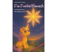 Fia Funkelflausch: und die magische Rettung des Morgensterns