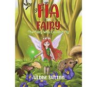 Fia the Fairy: The Fairy Who Couldn't Fly