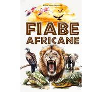 Fiabe africane: 25 storie e favole africane per bambini - illustrate a colori.