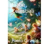 Fiabe Celestiali: Un Viaggio nel Regno dell'Incanto (Il Paradiso delle Favole)