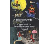 Fiabe dei Grimm: Cappuccetto Rosso I musicanti di Brema Rapunzel