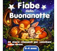 FIABE DELLA BUONANOTTE: 20 storie rilassanti per conciliare sonni sereni