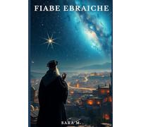 Fiabe ebraiche: Fiabe, leggende e miti della tradizione ebraica (Fiabe popolari, leggende e miti da tutto il mondo)