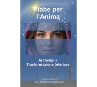 Fiabe per l'Anima: Archetipi e Trasformazione Interiore (Il Codice Interiore)