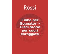 Fiabe per Sognatori - Dieci storie per cuori coraggiosi